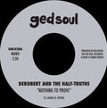 Derobert & The Half-Truths-Nothing to Prove/I Would Die (7" Vinyl)
