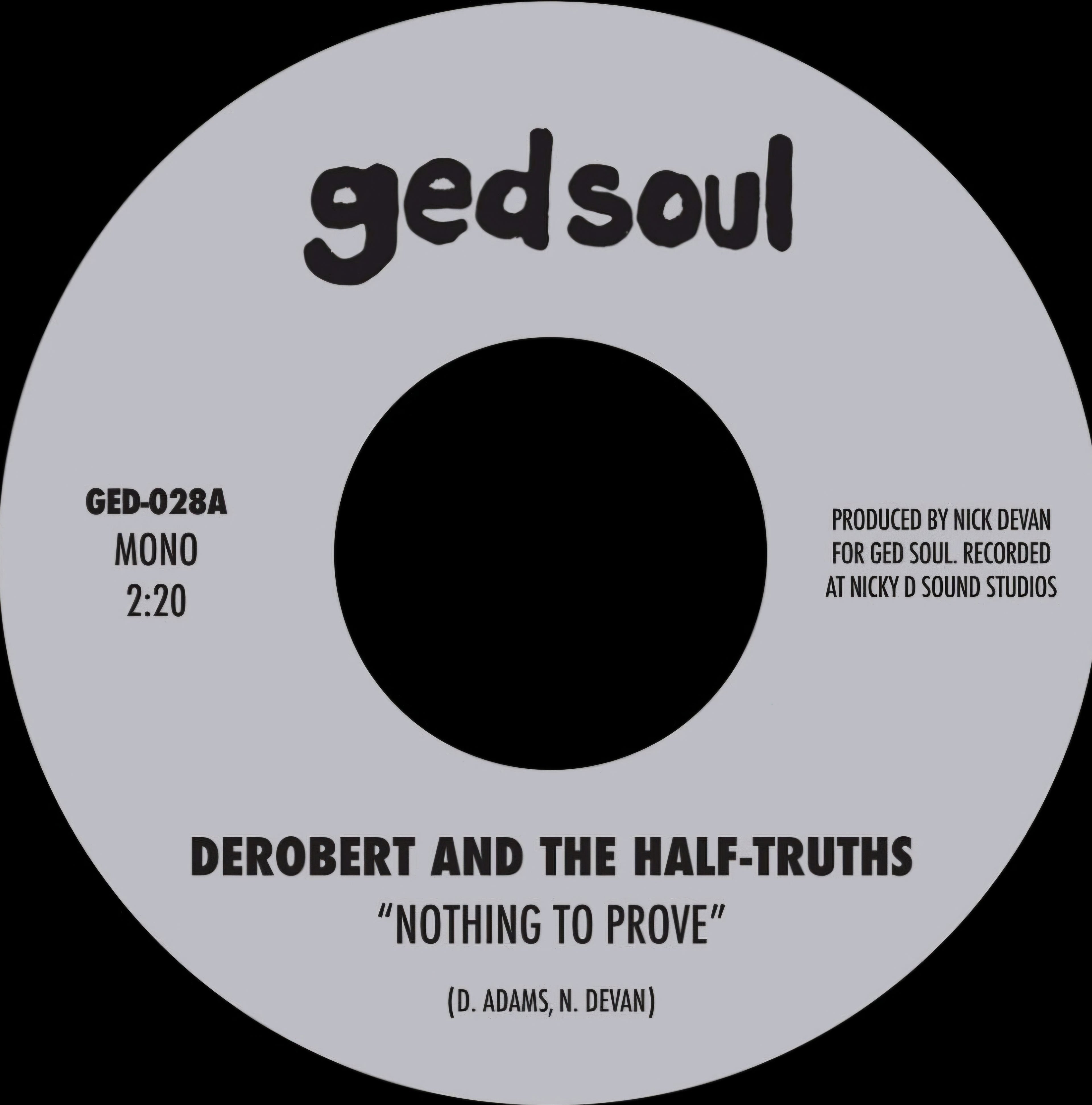 Derobert & The Half-Truths-Nothing to Prove/I Would Die (7" Vinyl)